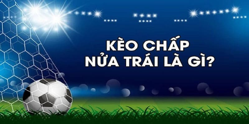 Kèo nhà cái chấp 0.5 là gì Kèo nhà cái chấp 0.5 là gì